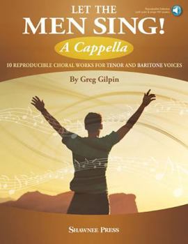 Paperback Let the Men Sing! A Cappella: 10 Reproducible Chorals for Tenor and Baritone Voices Book