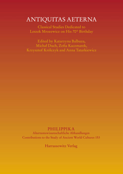 Hardcover Antiqvitas Aeterna: Classical Studies Dedicated to Leszek Mrozewicz on His 70th Birthday Book