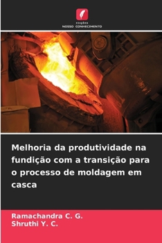 Paperback Melhoria da produtividade na fundição com a transição para o processo de moldagem em casca [Portuguese] Book