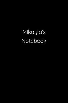 Paperback Mikayla's Notebook: Notebook / Journal / Diary - 6 x 9 inches (15,24 x 22,86 cm), 150 pages. Book