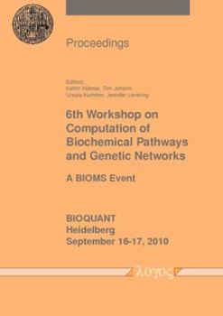 Paperback 6th Workshop on Computation of Biochemical Pathways and Genetic Networks Book