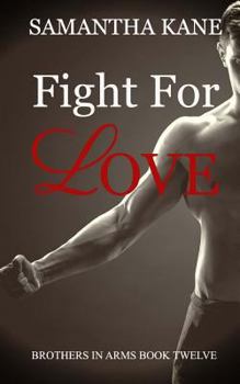 Fight for Love - Book #12 of the Brothers in Arms