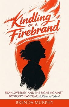 Kindling of a Firebrand: Fran Sweeney and the Fight Against Boston's Fascism