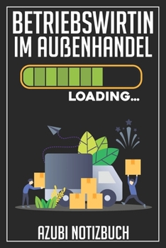 Paperback Betriebswirtin im Au?enhandel Loading... Azubi Notizbuch: 120 Seiten Kariert im Format A5 (6x9 Zoll) mit Soft Cover Gl?nzend. [German] Book