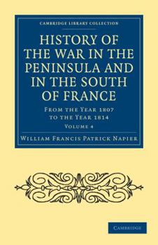 History of the War in the Peninsula, and in the South of France: From the Year 1807 to the Year 1814, Volume 4