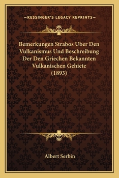 Paperback Bemerkungen Strabos Uber Den Vulkanismus Und Beschreibung Der Den Griechen Bekannten Vulkanischen Gehiete (1893) [German] Book