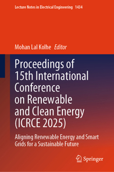 Proceedings of 15th International Conference on Renewable and Clean Energy (ICRCE 2025): Aligning Renewable Energy and Smart Grids for a Sustainable ... Notes in Electrical Engineering, 1434)
