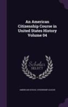 Hardcover An American Citizenship Course in United States History Volume 04 Book