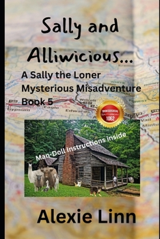 Paperback Sally and Alliwicious...: A Sally the Loner Mysterious Misadventure Book 5 Book