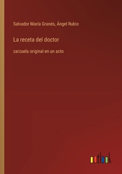 Paperback La receta del doctor: zarzuela original en un acto [Spanish] Book