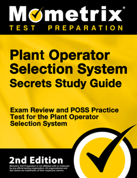 Paperback Plant Operator Selection System Secrets Study Guide - Exam Review and Poss Practice Test for the Plant Operator Selection System: [2nd Edition] Book