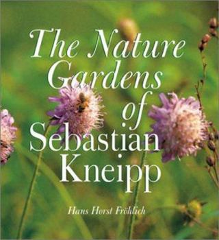 Paperback The Nature Gardens of Sebastian Kneipp Book
