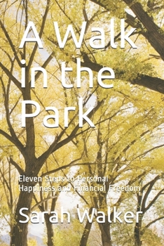 Paperback A Walk in the Park: Eleven Steps to Personal Happiness and Financial Freedom Book