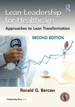 Paperback Lean Leadership for Healthcare: Approaches to Lean Transformation Book