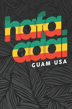 HAFA ADAI GUAM USA: A Blank Lined Guam Journal for Guamanians Representing 671, Island Travelers From Guam USA, Great Guam Gift Islander Souvenir for Guamanian, Guahan Islanders and Chamorro