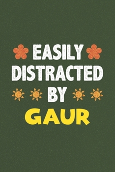 Paperback Easily Distracted By Gaur: A Nice Gift Idea For Gaur Lovers Funny Gifts Journal Lined Notebook 6x9 120 Pages Book