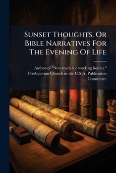Paperback Sunset Thoughts, Or Bible Narratives For The Evening Of Life Book
