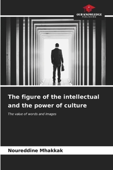 The figure of the intellectual and the power of culture