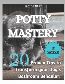 Paperback Potty Mastery: 20 Proven Tips to Transform your Dog's Bathroom Behavior! Book