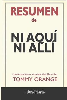 Paperback Resumen de Ni aqu? ni all?: Conversaciones Escritas [Spanish] Book