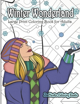 Large Print Coloring Book for Adults: Winter Wonderland: Simple and Easy Adult Coloring Book with Winter Scenes and Designs for Relaxation and Meditation (Easy Coloring Books For Adults) (Volume 4)