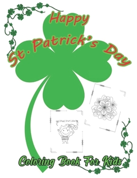 Happy St. Patrick's Day: Kids Coloring Book Featuring Beautiful St. Patrick's Designed