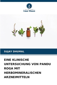 Paperback Eine Klinische Untersuchung Von Pandu Roga Mit Herbomineralischen Arzneimitteln [German] Book