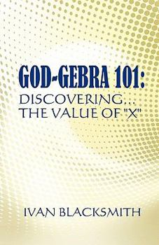 Paperback God-Gebra 101: Discovering.the Value of X Book