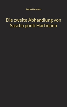 Paperback Die zweite Abhandlung von Sascha ponti Hartmann [German] Book