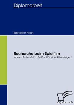 Paperback Recherche beim Spielfilm: Warum Authentizität die Qualität eines Films steigert [German] Book