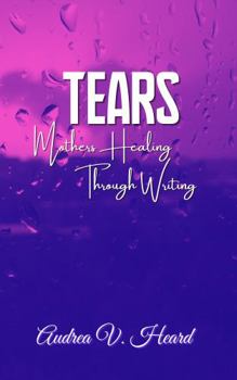 TEARS: Mothers Healing Through Writing