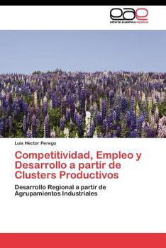 Paperback Competitividad, Empleo y Desarrollo a partir de Clusters Productivos [Spanish] Book