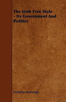 Paperback The Irish Free State - Its Government and Politics Book