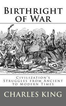 Paperback Birthright of War: Civilization's Struggles from Ancient to Modern Times Book