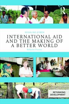 Paperback International Aid and the Making of a Better World: Reflexive Practice Book