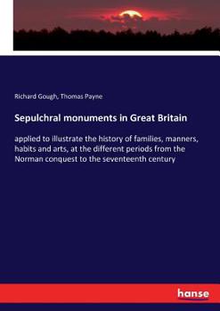 Paperback Sepulchral monuments in Great Britain: applied to illustrate the history of families, manners, habits and arts, at the different periods from the Norm Book