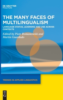 Hardcover The Many Faces of Multilingualism: Language Status, Learning and Use Across Contexts Book