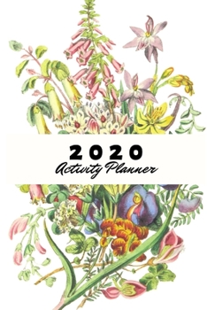 Paperback 2020 Activity Planner: Floral Notebook for Daily Schedule and Activity Organize - 2019-2020 Journal Notebook for Girls - Daily Agenda and Cal Book
