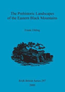 Paperback The Prehistoric Landscapes of the Eastern Black Mountains Book