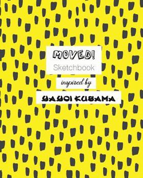 Paperback Moved! Sketchbook Inspired by Yayoi Kusama Book