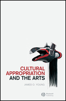 Cultural Appropriation and the Arts (New Directions in Aesthetics)