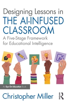 Designing Lessons in the AI-Infused Classroom: A Five-Stage Framework for Educational Intelligence