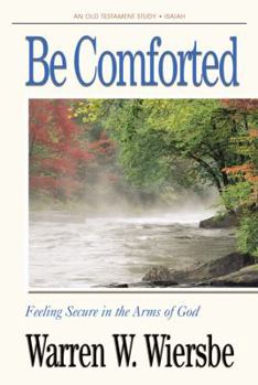Paperback Be Comforted (Isaiah): Feeling Secure in the Arms of God Book