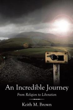 Paperback An Incredible Journey: From Religion to Liberation Book