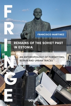 Paperback Remains of the Soviet Past in Estonia: An Anthropology of Forgetting, Repair and Urban Traces Book