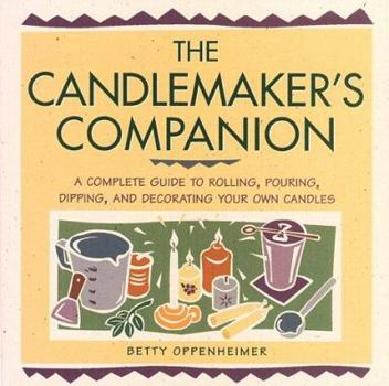 Paperback The Candlemaker's Companion: A Comprehensive Guide to Rolling, Pouring, Dipping, and Decorating Your Own Candles Book