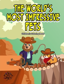 Paperback The World's Most Impressive Pets: Children's Coloring Book