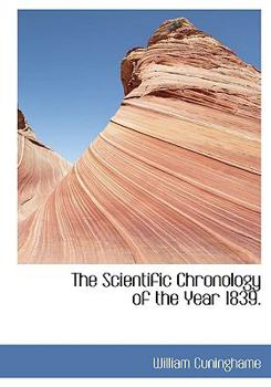 Paperback The Scientific Chronology of the Year 1839. [Large Print] Book