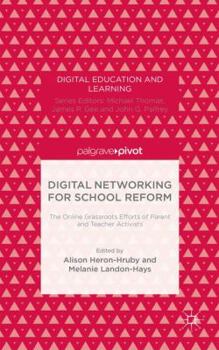 Digital Networking for School Reform: The Online Grassroots Efforts of Parent and Teacher Activists