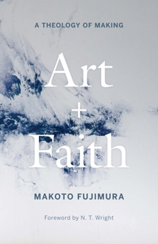 Hardcover Art and Faith: A Theology of Making Book